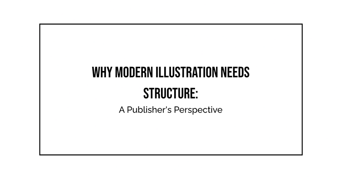 Why Modern Illustration Needs Structure: A Publisher's Perspective